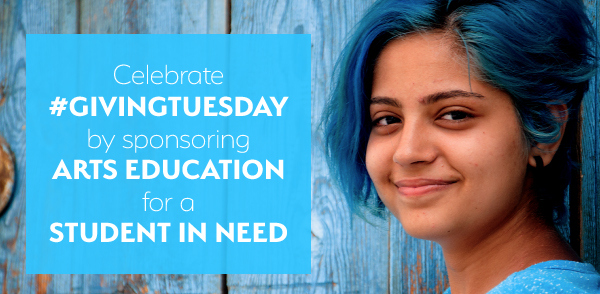 HERO IMAGE: Celebrate #GivingTuesday by Sponsoring Arts Education for a Student in Need