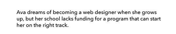 Ava dreams of becoming a web designer but her school lacks the funding