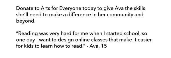 Donate to Arts Education to give Ava the skills she needs